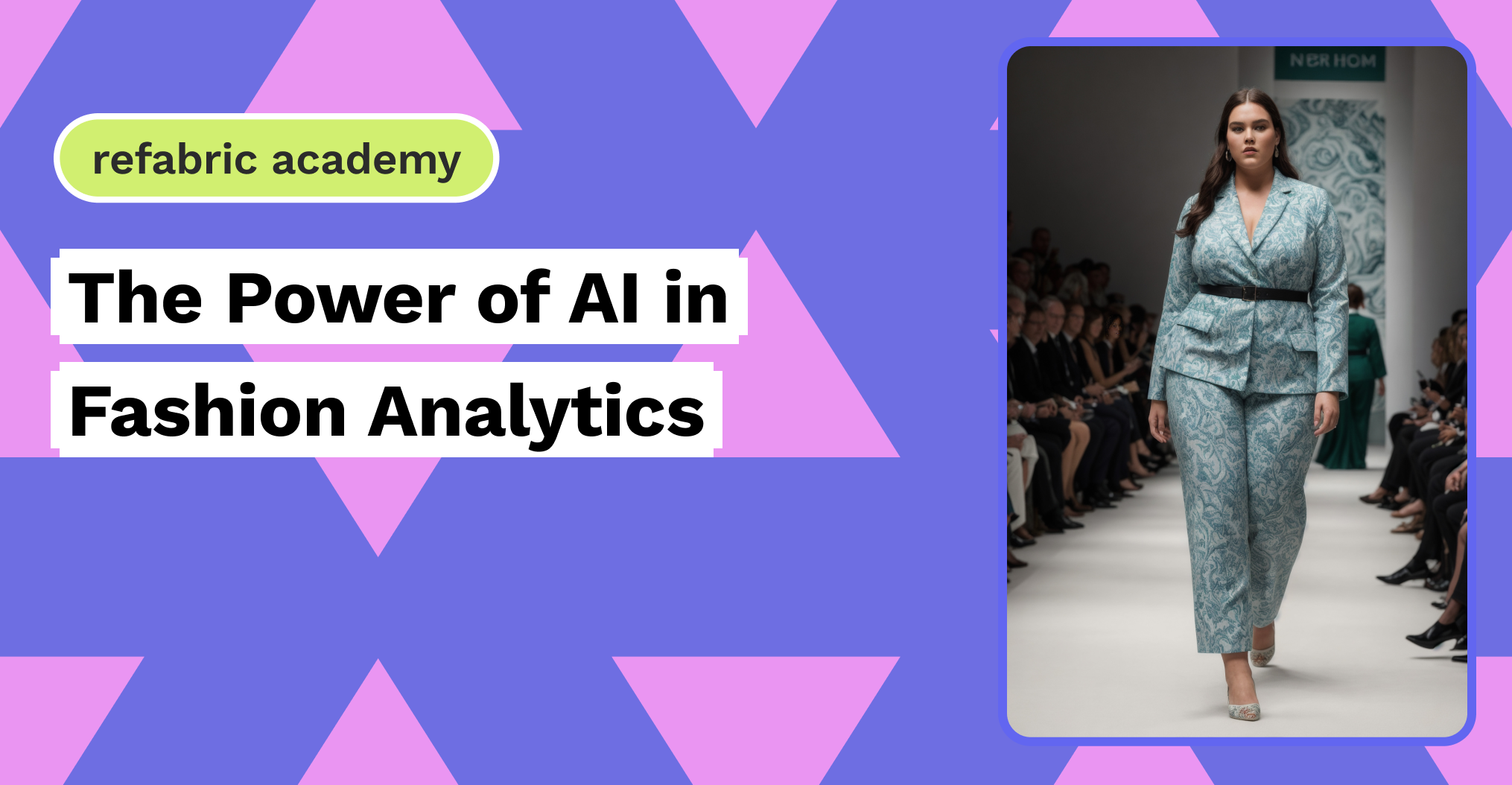 The Power of AI in Fashion Analytics - Refabric